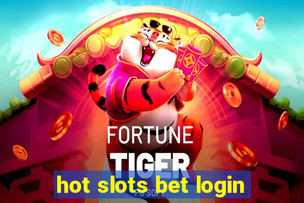 hot slots bet login